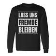 Lass Uns Fremde Bleiben Humour Ironie S Langarmshirts Geschenkideen