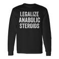 Legalize Anabolic Steroids Athlete Long Sleeve T-Shirt Gifts ideas