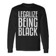 Legalize Being Black History Month Black Pride Long Sleeve T-Shirt Gifts ideas