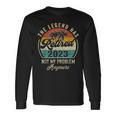 The Legend Has Retired 2023 Not My Problem Anymore Dad Papa Long Sleeve T-Shirt Gifts ideas