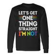Let's Get One Thing Straight I'm NotGay Pride Lgbt Long Sleeve T-Shirt Gifts ideas