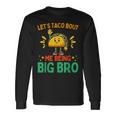 Let's Taco Bout Me Being Big Bro Brother Baby Announcement Long Sleeve T-Shirt Gifts ideas