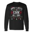 Most Likely To Cook All Day Christmas Xmas Cooker Long Sleeve T-Shirt Gifts ideas