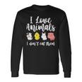 I Love Animals I Don't Eat Them Vegan Vegetarian Long Sleeve T-Shirt Gifts ideas