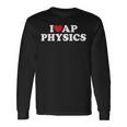 I Love Ap Physics I Heart Physics Students Teachers Long Sleeve T-Shirt Gifts ideas