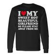I Love My Hot Girlfriend So Please Stay Away From Me Long Sleeve T-Shirt Gifts ideas