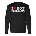 I Love Hot Italians I Heart Hot Italians Long Sleeve T-Shirt Gifts ideas