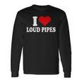 I Love Loud Pipes I Heart Loud Pipes Motorcycle Biker Long Sleeve T-Shirt Gifts ideas