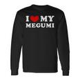 I Love My Megumi I Heart My Megumi Long Sleeve T-Shirt Gifts ideas