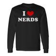 I Love Nerds I Heart Nerds Long Sleeve T-Shirt Gifts ideas