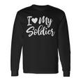 I Love My Soldier Military Deployment Military Long Sleeve T-Shirt Gifts ideas