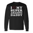 I Love My Super Amazing Daddy Women's Father's Day Long Sleeve T-Shirt Gifts ideas