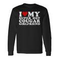 I Love My Super Hot Cougar Girlfriend I Heart My Girlfriend Long Sleeve T-Shirt Gifts ideas