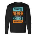 Never Making Me Regret Hiring You Coworker Staff Employee Long Sleeve T-Shirt Gifts ideas