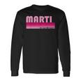 Marti Name Personalized Retro Vintage 80S 90S Birthday Long Sleeve T-Shirt Gifts ideas