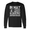 In May We Wear Gray Brain Cancer Awareness Month Long Sleeve T-Shirt Gifts ideas