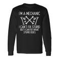 Im A Mechanic Cant Fix Stupid Car Auto Garage Men Long Sleeve T-Shirt Gifts ideas