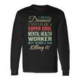 Mental Health Worker Appreciation Long Sleeve T-Shirt Gifts ideas