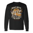 Metalhead Heavy Metal And Beer That's Why I'm Here Punk Rock Long Sleeve T-Shirt Gifts ideas