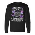Mimi Is My Name Spoiling Is My Game Cute Butterflies Print Long Sleeve T-Shirt Gifts ideas
