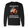 Mir Reichts Ich Gehe Jetzt Pfeife Rauchen Langarmshirts Geschenkideen