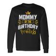 Mommy Of The Birthday Princess Party Bday Celebration Long Sleeve T-Shirt Gifts ideas