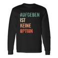 Motivation Saying Inspiration Mut Aufgeben Ist Keine Option S Langarmshirts Geschenkideen