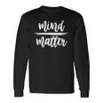 Motivational Quote Mind Over Matter Long Sleeve T-Shirt Gifts ideas