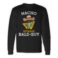 Nacho Average Bald Guy Mexican Dad Joke Cinco De Mayo Long Sleeve T-Shirt Gifts ideas