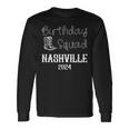 Nashville Birthday Trip Nashville Birthday Squad Long Sleeve T-Shirt Gifts ideas