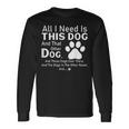 All I Need Is This Dog And That Other Dog And Those Dogs Long Sleeve T-Shirt Gifts ideas
