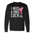 I Need A Huge Cocktail Adult Humor Drinking Vintage Long Sleeve T-Shirt Gifts ideas