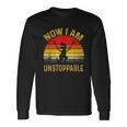New Vintage Now I Am Unstoppable T-Rex Long Sleeve T-Shirt Gifts ideas