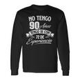 No Tengo 90 Años Tengo 18 Con 72 De Experiencia Cumpleaños Camiseta de manga larga Ideas de regalos