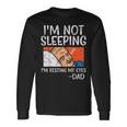 Not Sleeping Im Resting My Eyes Dad Joke Fathers Day Long Sleeve T-Shirt Gifts ideas