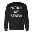 Notice Me Senpai Japanese Weeaboo Otaku Anime Long Sleeve T-Shirt Gifts ideas