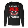 One More Pair I Promise Shoe Collector Sneakerhead Long Sleeve T-Shirt Gifts ideas