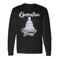 Operation Wedding Dress Mission Accomplished Bridal Party Long Sleeve T-Shirt Gifts ideas