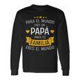 Papá El Mundo Para Familia Por Día Del Padre Y Cumpleanos Long Sleeve T-Shirt Gifts ideas