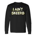 Paranormal Research I Ain't Skeerd Long Sleeve T-Shirt Gifts ideas