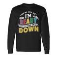 Pick Me Im Ready To Come On Down Enthusiastic Phrase Long Sleeve T-Shirt Gifts ideas