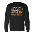 If Pole Vault Were Easy They Would Call It High Jump Long Sleeve T-Shirt Gifts ideas