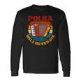 Polka Will Never Die Long Sleeve T-Shirt Gifts ideas