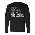 Poppy The Man The Myth The Legend Father's Day For Grandpa Long Sleeve T-Shirt Gifts ideas