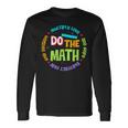 Positive Love Hope Fear Do The Math Test Day Staar Testing Long Sleeve T-Shirt Gifts ideas