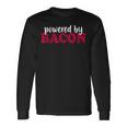 Powered By Bacon For Bacon Lovers Long Sleeve T-Shirt Gifts ideas