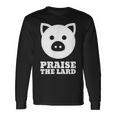 Praise The Lard Bacon Lover Long Sleeve T-Shirt Gifts ideas