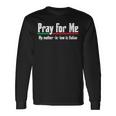 Pray My Mother-In-Law Is Italian Hilarious Joke Long Sleeve T-Shirt Gifts ideas