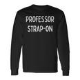 Professor Strap-On Long Sleeve T-Shirt Gifts ideas