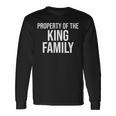 Property Of The King Family Last Name Long Sleeve T-Shirt Gifts ideas